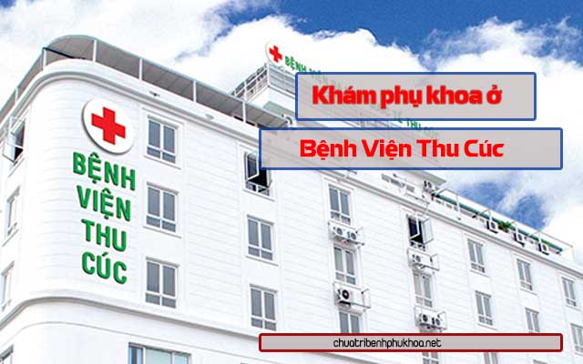 Khám phụ khoa tại bệnh viện đa khoa quốc tế Thu Cúc - Hà Nội