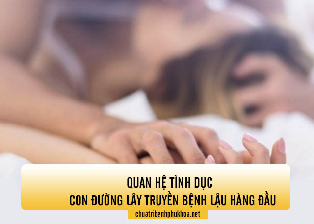 Quan hệ tình dục - đường lây truyền bệnh lậu 