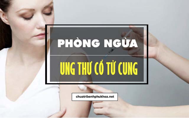 Phòng ngừa ung thư cổ tử cung