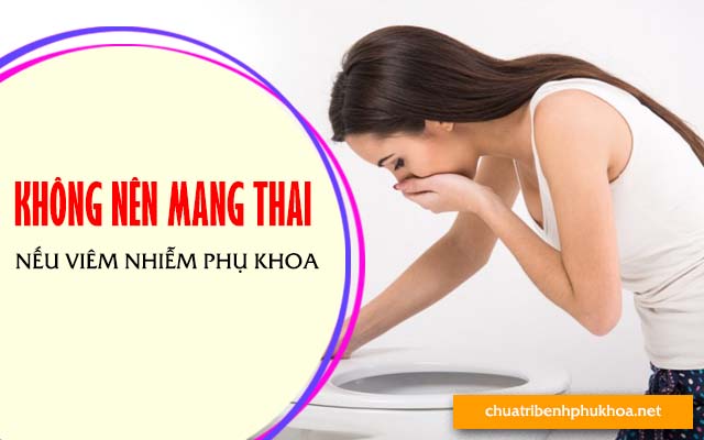 tránh mang thai khi viêm nhiễm phụ khoa