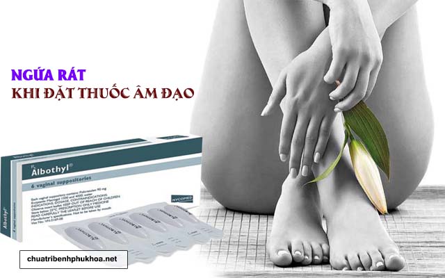 Bị nóng rát khi đặt thuốc âm đạo