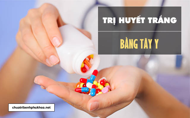 trị huyết trắng bằng tây y