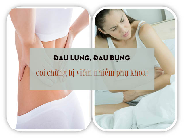 Đau lưng, đau bụng là triệu chứng viêm nhiễm phụ khoa