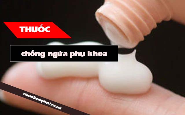 Bị ngứa phụ khoa dùng thuốc gì?