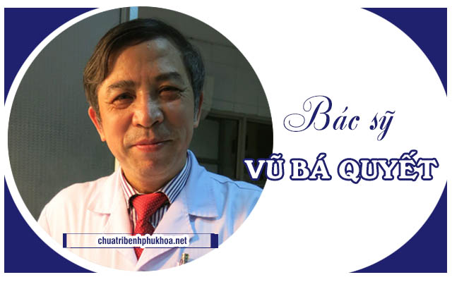 Vũ Bá Quyết - bác sĩ khám phụ khoa giỏi ở hà nội