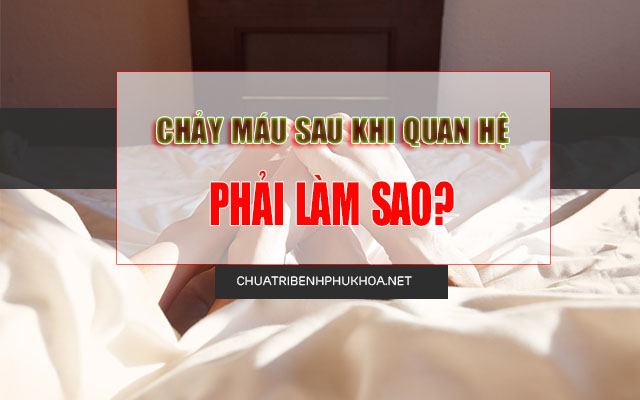 chảy máu khi quan hệ