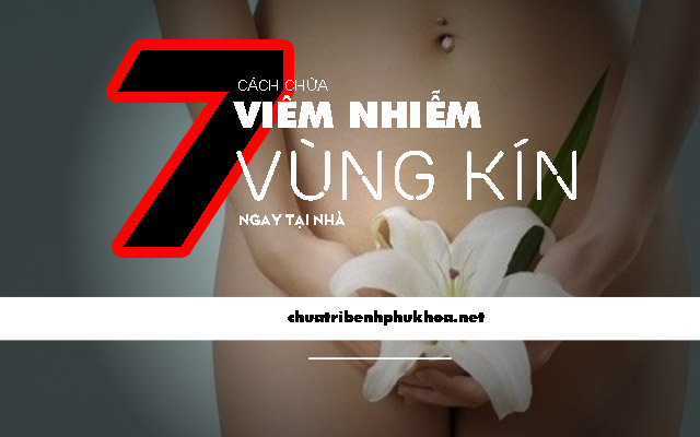 cách chữa viêm nhiễm vùng kín tại nhà