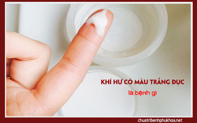 Ra khí hư có màu trắng đục