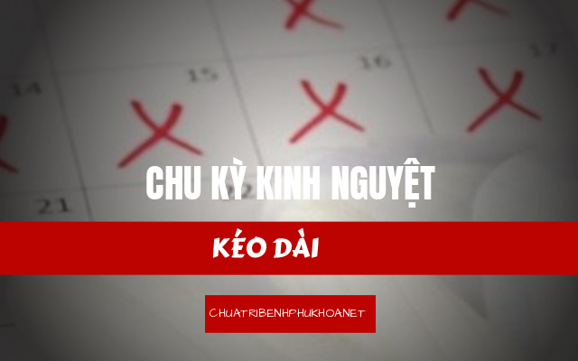 kinh nguyệt kéo dài 