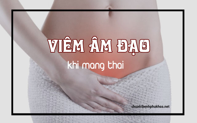 Viêm âm đạo khi mang thai