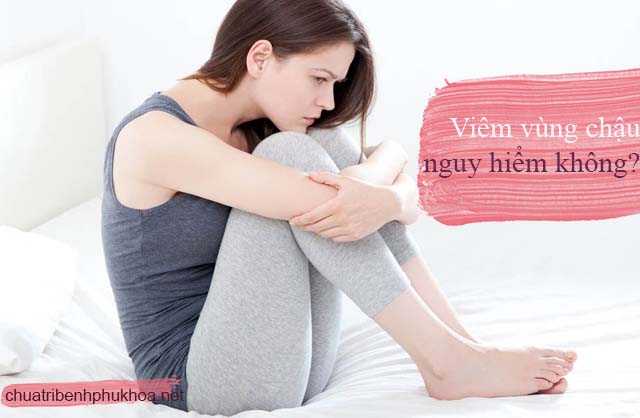 biểu hiện viêm vùng chậu có nguy hiểm không?