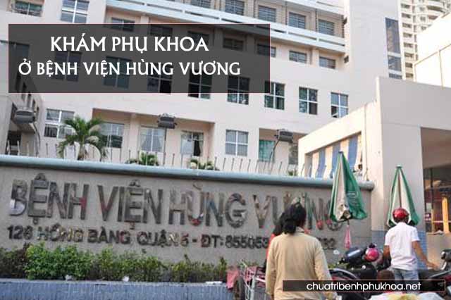 Khám phụ khoa ở bênh viện Hùng Vương TP HCM