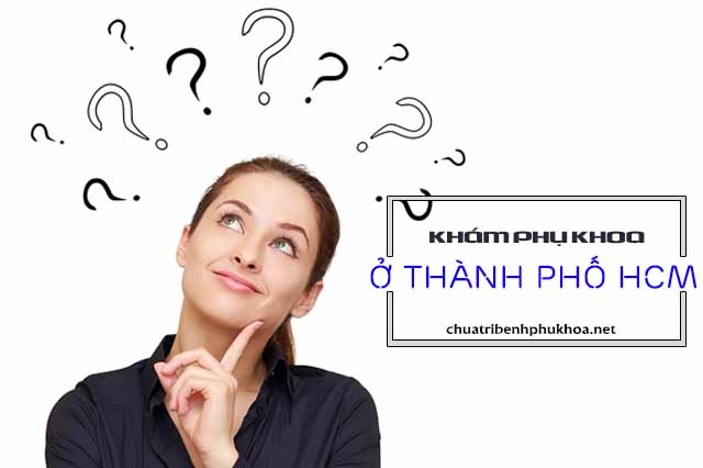 Những nơi khám phụ khoa ở TpHCM uy tín chất lượng