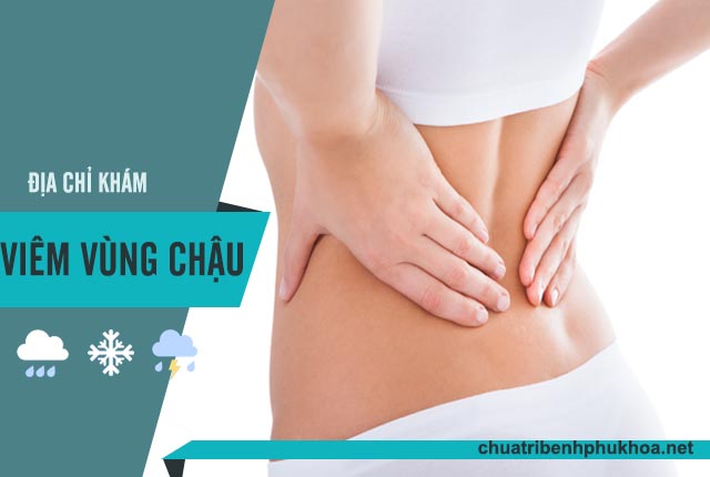 khám viêm vùng chậu ở đâu 