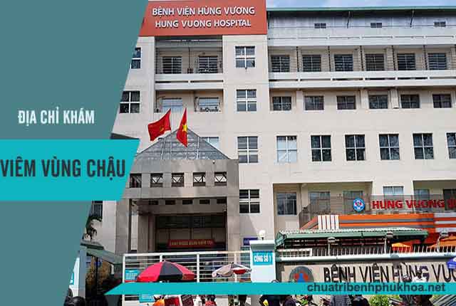 địa chỉ khám viêm vùng chậu uy tín - Bv Hùng Vương