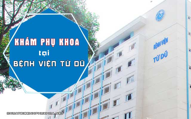 Chi phí khám phụ khoa tại bệnh viện Từ Dũ