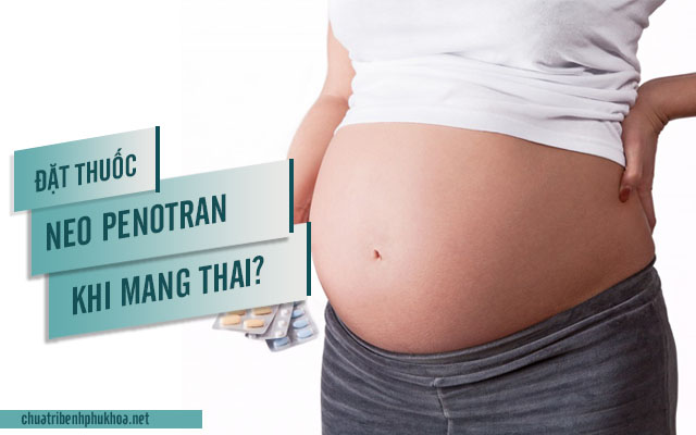 thuốc đặt neo panotran có dùng cho phụ nữ mang thai không?