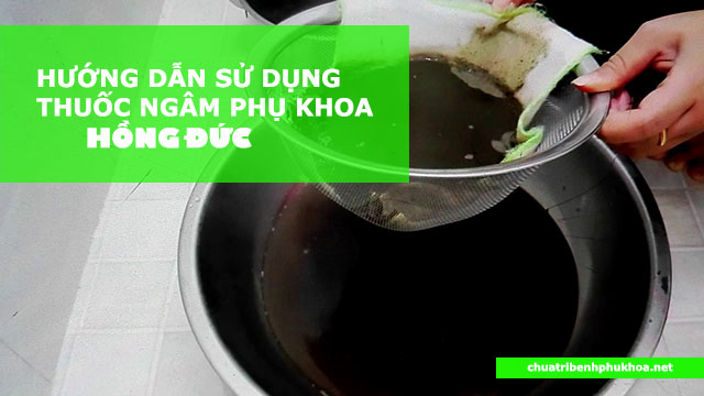 Hướng dẫn sử dụng thuốc viêm phụ khoa Hồng Đức 