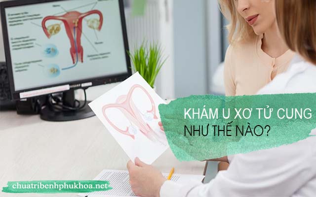 Các bước khám u xơ tử cung