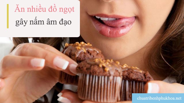 Ăn nhiều đồ ngọt là nguyên nhân hàng đầu gây nấm âm đạo 