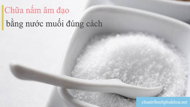 Chữa nấm âm đạo bằng nước muối