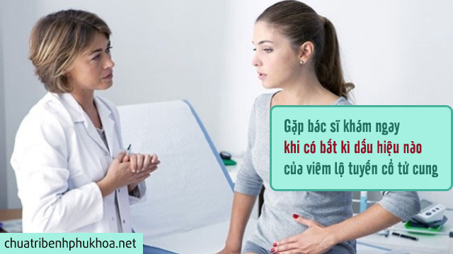 Khi có triệu chứng viêm lộ tuyến cổ tử cung nào cần gặp bác sĩ?