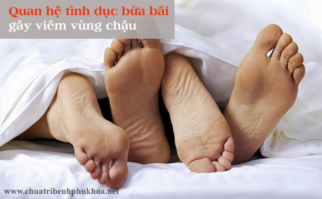 Quan hệ tình dục bừa bãi là nguyên nhân gây viêm vùng chậu