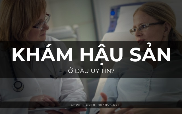 khám hậu sản thế nào