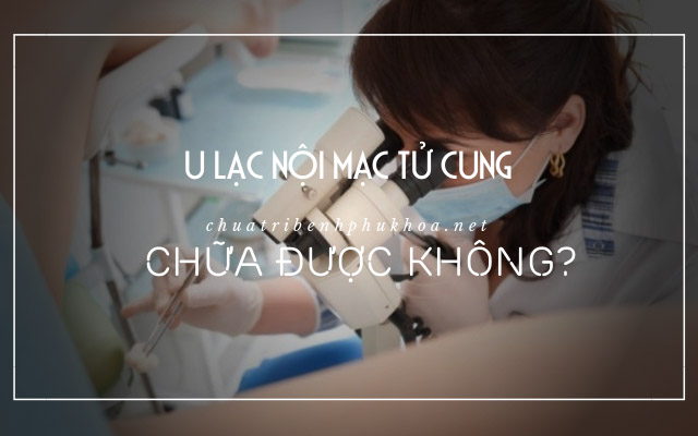 u lạc nội mạc tử cung có nguy hiểm không2